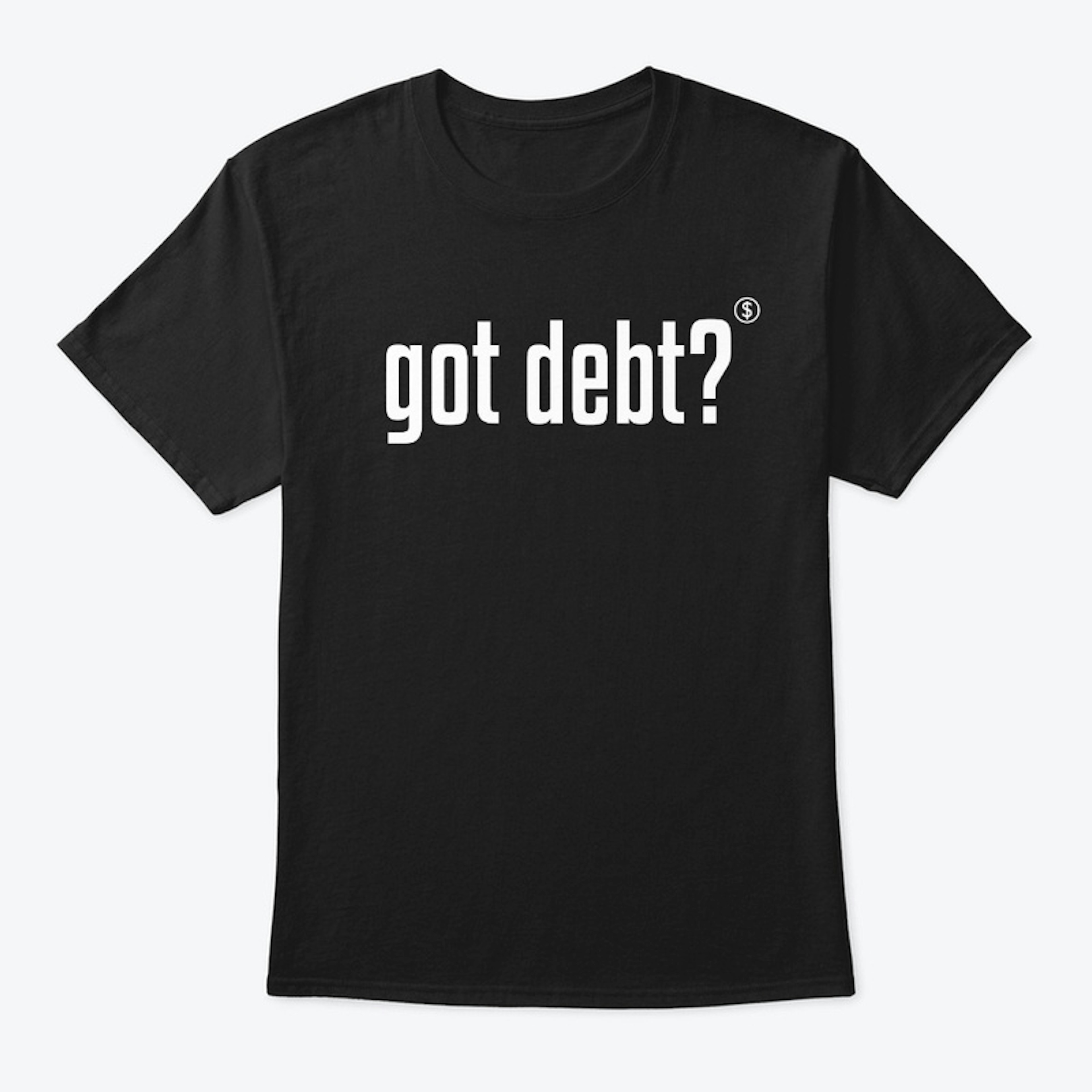 Got Debt T-shirt